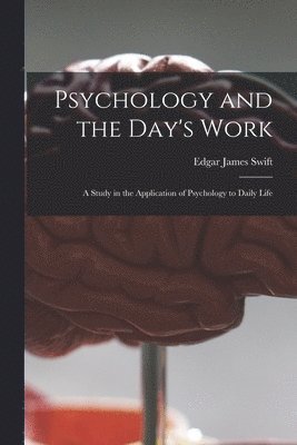 Psychology and the Day's Work [microform] 1