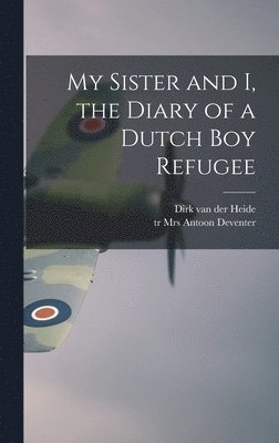 My Sister and I, the Diary of a Dutch Boy Refugee 1