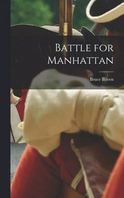 Bruce 1916- Bliven, Bruce Bliven - Battle for Manhattan, Inbunden
