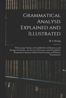 H. I. (Hugh Innes) Strang - Grammatical Analysis Explained and Illustrated, Häftad