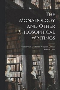 bokomslag The Monadology and Other Philosophical Writings