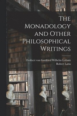 The Monadology and Other Philosophical Writings 1