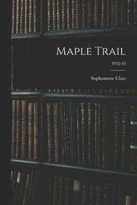 bokomslag Maple Trail; 1942-43