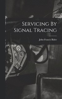 bokomslag Servicing By Signal Tracing