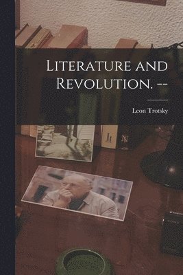 Literature and Revolution. --