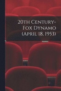 bokomslag 20th Century-Fox Dynamo (April 18, 1953)