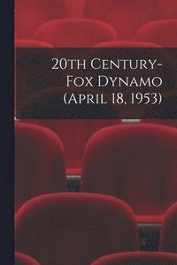 bokomslag 20th Century-Fox Dynamo (April 18, 1953)