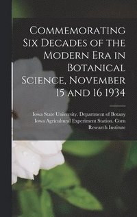 bokomslag Commemorating Six Decades of the Modern Era in Botanical Science, November 15 and 16 1934