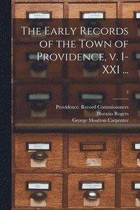 bokomslag The Early Records of the Town of Providence, V. I-XXI ...; 2