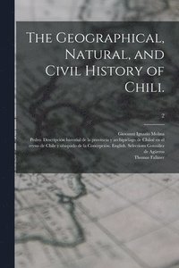 bokomslag The Geographical, Natural, and Civil History of Chili.; 2