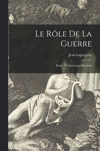 bokomslag Le Rle De La Guerre [microform]; tude De Sociologie Gnrale