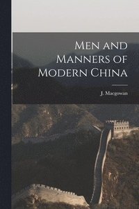 bokomslag Men and Manners of Modern China