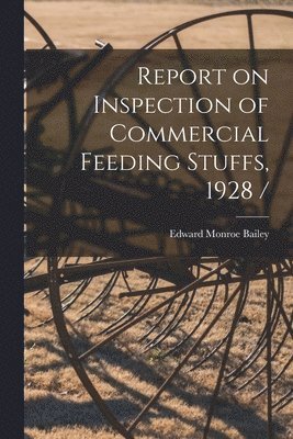 bokomslag Report on Inspection of Commercial Feeding Stuffs, 1928 /