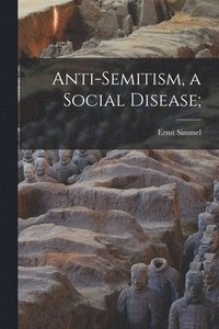 bokomslag Anti-semitism, a Social Disease;