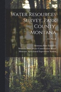 bokomslag Water Resources Survey, Park County, Montana; 1951 Part II