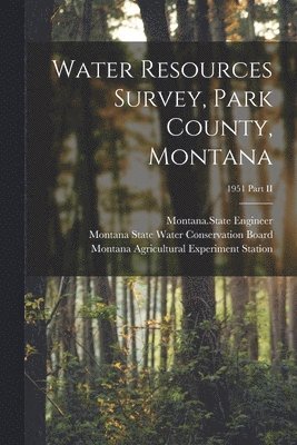 bokomslag Water Resources Survey, Park County, Montana; 1951 Part II