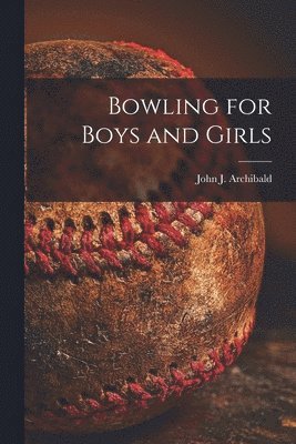 bokomslag Bowling for Boys and Girls