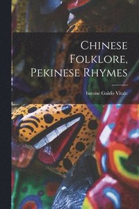 bokomslag Chinese Folklore, Pekinese Rhymes