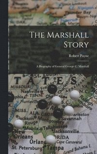 bokomslag The Marshall Story; a Biography of General George C. Marshall