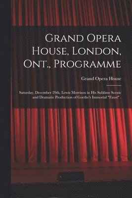 Grand Opera House, London, Ont., Programme [microform] 1