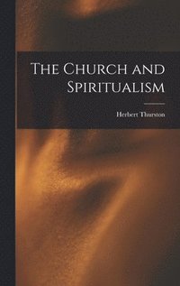 bokomslag The Church and Spiritualism