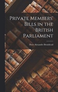 bokomslag Private Members' Bills in the British Parliament
