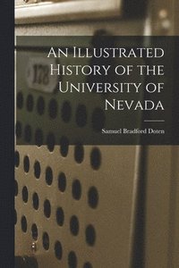 bokomslag Illustrated History of the University of Nevada