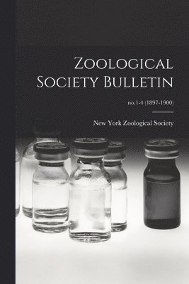 Zoological Society Bulletin; no.1-4 (1897-1900) 1