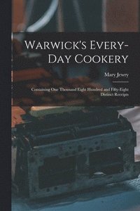 bokomslag Warwick's Every-day Cookery [microform]