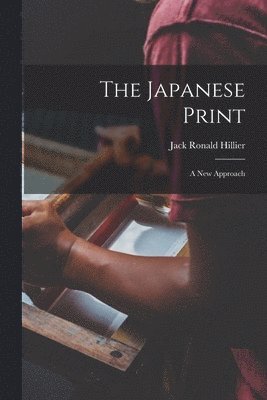 bokomslag The Japanese Print: a New Approach