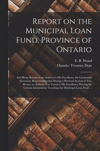 bokomslag Report on the Municipal Loan Fund, Province of Ontario [microform]