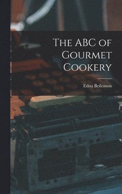 bokomslag The ABC of Gourmet Cookery