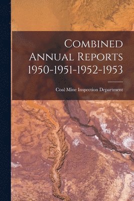Combined Annual Reports 1950-1951-1952-1953 1
