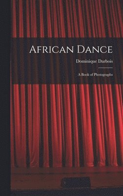 bokomslag African Dance; a Book of Photographs