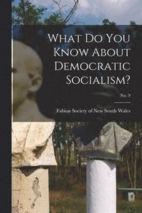 bokomslag What Do You Know About Democratic Socialism?; no. 9