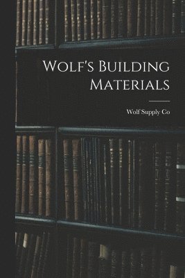 bokomslag Wolf's Building Materials