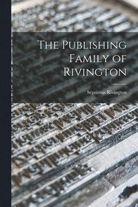 bokomslag The Publishing Family of Rivington