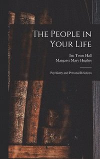 bokomslag The People in Your Life; Psychiatry and Personal Relations