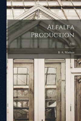 Alfalfa Production; E35 1