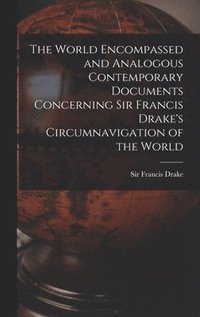 bokomslag The World Encompassed and Analogous Contemporary Documents Concerning Sir Francis Drake's Circumnavigation of the World