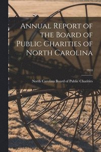 bokomslag Annual Report of the Board of Public Charities of North Carolina; 1910