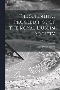 bokomslag Scientific Proceedings of the Royal Dublin Society; n.s. v. 17 (1922-24)