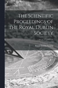 bokomslag The Scientific Proceedings of the Royal Dublin Society; n.s. v. 17 (1922-24)