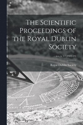 bokomslag Scientific Proceedings of the Royal Dublin Society; n.s. v. 17 (1922-24)