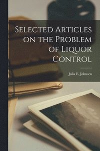 bokomslag Selected Articles on the Problem of Liquor Control