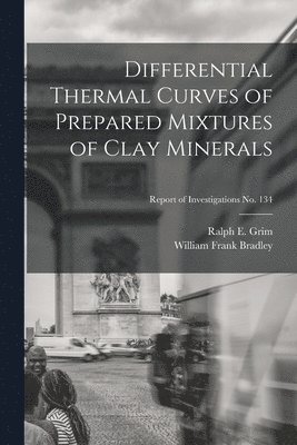 Differential Thermal Curves of Prepared Mixtures of Clay Minerals; Report of Investigations No. 134 1