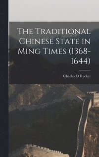bokomslag The Traditional Chinese State in Ming Times (1368-1644)