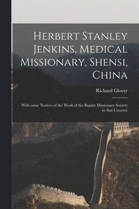 bokomslag Herbert Stanley Jenkins, Medical Missionary, Shensi, China