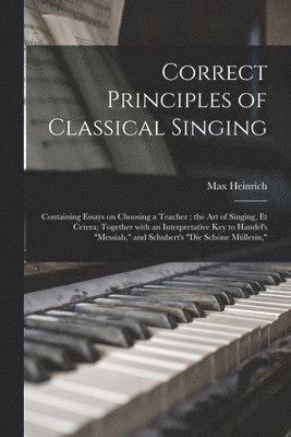 Max Heinrich, Max 1853-1916 Heinrich - Correct Principles of Classical Singing, Häftad