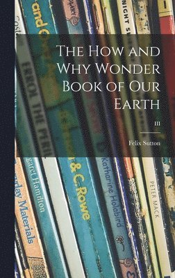 bokomslag The How and Why Wonder Book of Our Earth; III